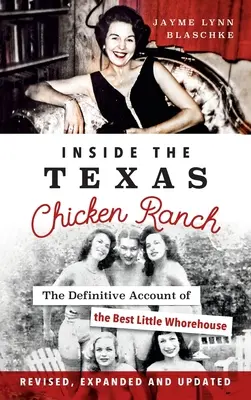 A l'intérieur du Texas Chicken Ranch : Le récit définitif de la meilleure petite maison close - Inside the Texas Chicken Ranch: The Definitive Account of the Best Little Whorehouse