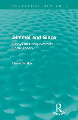 Simmel et depuis (Routledge Revivals) : Essais sur la théorie sociale de Georg Simmel - Simmel and Since (Routledge Revivals): Essays on Georg Simmel's Social Theory