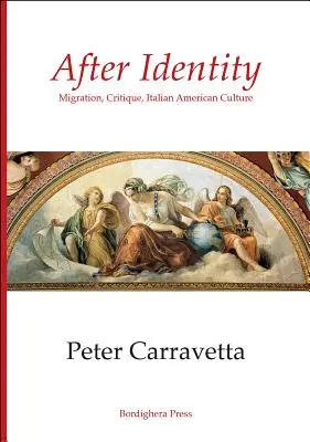 Après l'identité : Migration, critique, culture italo-américaine - After Identity: Migration, Critique, Italian American Culture