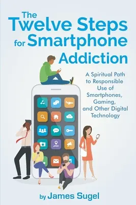 Les douze étapes de la dépendance au smartphone - The Twelve Steps For Smartphone Addiction