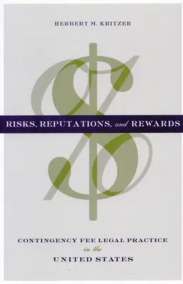 Risques, réputation et récompenses : La pratique juridique des honoraires conditionnels aux États-Unis - Risks, Reputations, and Rewards: Contingency Fee Legal Practice in the United States