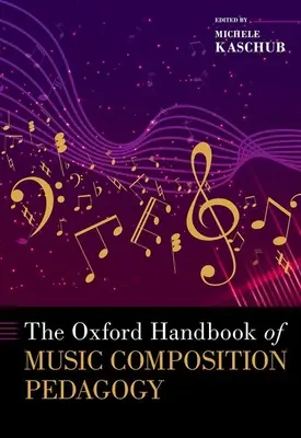 The Oxford Handbook of Music Composition Pedagogy (en anglais) - The Oxford Handbook of Music Composition Pedagogy