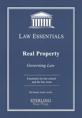 Real Property, Law Essentials : Le droit applicable pour la préparation à l'école de droit et à l'examen du barreau - Real Property, Law Essentials: Governing Law for Law School and Bar Exam Prep