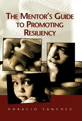 Le guide du mentor pour promouvoir la résilience - The Mentor's Guide to Promoting Resiliency