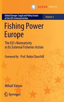 Fishing Power Europe : La normativité de l'UE dans son action extérieure en matière de pêche - Fishing Power Europe: The Eu's Normativity in Its External Fisheries Action