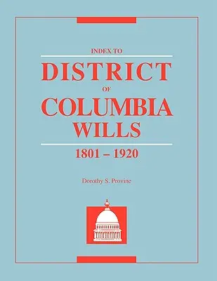Index des testaments du district de Columbia, 1801-1920 - Index to District of Columbia Wills, 1801-1920