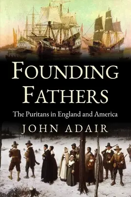 Pères fondateurs : Les puritains en Angleterre et en Amérique - Founding Fathers: Puritans in England and America