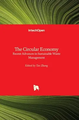 L'économie circulaire - Progrès récents dans la gestion durable des déchets - The Circular Economy - Recent Advances in Sustainable Waste Management
