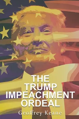 L'épreuve de la destitution de Trump - The Trump Impeachment Ordeal