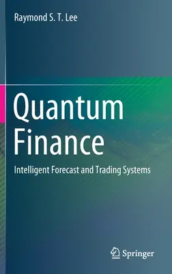 Finance quantique : Systèmes intelligents de prévision et de négociation - Quantum Finance: Intelligent Forecast and Trading Systems