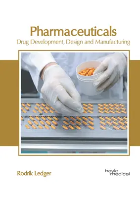 Produits pharmaceutiques : Développement, conception et fabrication de médicaments - Pharmaceuticals: Drug Development, Design and Manufacturing