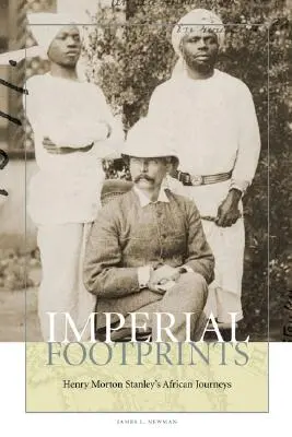 Empreintes impériales : Les voyages africains de Henry Morton Stanley - Imperial Footprints: Henry Morton Stanley's African Journeys