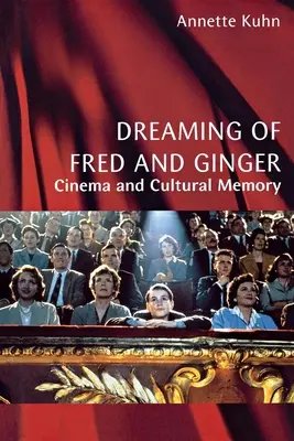 Rêver de Fred et Ginger : Cinéma et mémoire culturelle - Dreaming of Fred and Ginger: Cinema and Cultural Memory