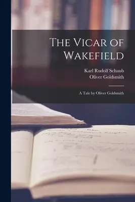 Le Vicaire de Wakefield : Un conte par Oliver Goldsmith - The Vicar of Wakefield: A Tale by Oliver Goldsmith