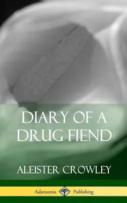 Journal d'un drogué (couverture rigide) - Diary of a Drug Fiend (Hardcover)
