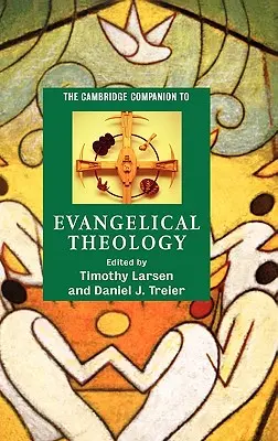 The Cambridge Companion to Evangelical Theology (en anglais) - The Cambridge Companion to Evangelical Theology