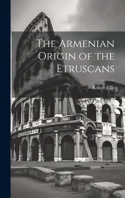 L'origine arménienne des Étrusques - The Armenian Origin of the Etruscans