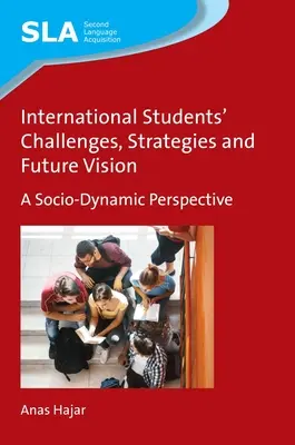 Défis, stratégies et vision d'avenir des étudiants internationaux : Une perspective socio-dynamique - International Students' Challenges, Strategies and Future Vision: A Socio-Dynamic Perspective