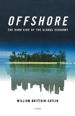 Offshore : La face cachée de l'économie mondiale - Offshore: The Dark Side of the Global Economy