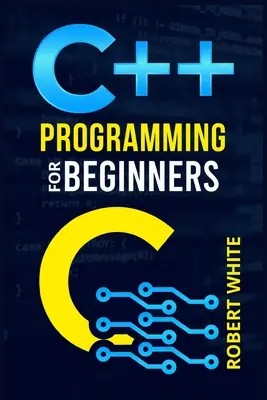 La programmation C++ pour les débutants : Débutez avec un langage de programmation multi-paradigme. La gestion des données avec des instructions pas à pas sur la façon de gérer les données. - C++ Programming for Beginners: Get Started with a Multi-Paradigm Programming Language. Start Managing Data with Step-by-Step Instructions on How to W