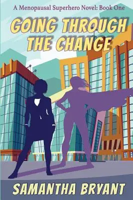 Vivre le changement : Les super-héros de la ménopause, livre 1 - Going Through the Change: Menopausal Superheroes, Book One