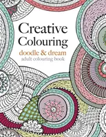 Coloriage créatif : gribouiller et rêver - Creative Colouring: doodle & dream