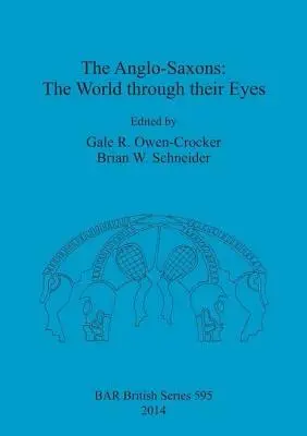 Les Anglo-Saxons : Le monde à travers leurs yeux - The Anglo-Saxons: The World through their Eyes