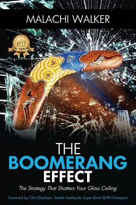 L'effet boomerang : La stratégie qui brise votre plafond de verre - The Boomerang Effect: The Strategy That Shatters Your Glass Ceiling