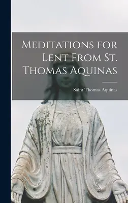 Méditations pour le Carême de saint Thomas d'Aquin - Meditations for Lent From St. Thomas Aquinas