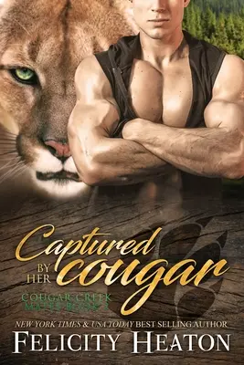 Capturé par son Cougar : Cougar Creek Mates Shifter Romance Series - Captured by her Cougar: Cougar Creek Mates Shifter Romance Series