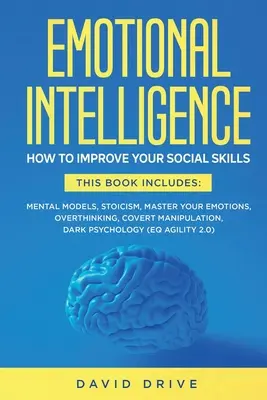 L'intelligence émotionnelle : Comment améliorer vos compétences sociales. 6 livres en 1 : Modèles mentaux, Stoïcisme, Maîtriser ses émotions, Pensées excessives, M - Emotional Intelligence: How To Improve Your Social Skills. 6 Books in 1: Mental Models, Stoicism, Master Your Emotions, Overthinking, Covert M