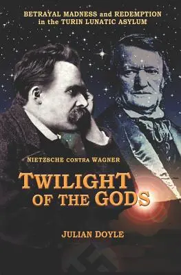 Le crépuscule des dieux : Nietzsche contre Wagner - Twilight of the Gods: Nietzsche Contra Wagner