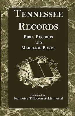 Archives du Tennessee : Actes bibliques et actes de mariage - Tennessee Records: Bible Records and Marriage Bonds