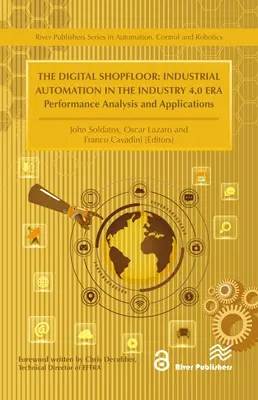 L'atelier numérique - L'automatisation industrielle à l'ère de l'industrie 4.0 : Analyse des performances et applications - The Digital Shopfloor- Industrial Automation in the Industry 4.0 Era: Performance Analysis and Applications