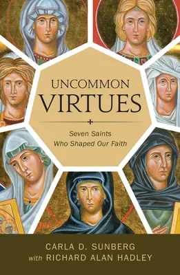 Des vertus peu communes : sept saints qui ont façonné notre foi - Uncommon Virtues: Seven Saints Who Shaped Our Faith