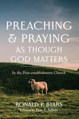 Prêcher et prier comme si Dieu comptait - Preaching and Praying as Though God Matters