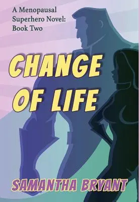 Changement de vie : Les super-héros de la ménopause, livre 2 - Change of Life: Menopausal Superheroes, Book Two