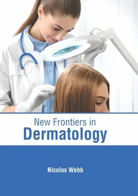 Les nouvelles frontières de la dermatologie - New Frontiers in Dermatology