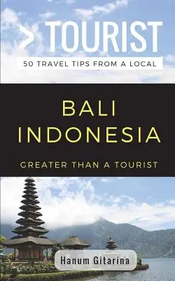 Plus qu'un touriste - Bali Indonésie : 50 conseils de voyage d'un local - Greater Than a Tourist- Bali Indonesia: 50 Travel Tips from a Local