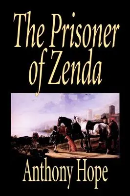 Le Prisonnier de Zenda par Anthony Hope, Fiction, Classique, Action et Aventure - The Prisoner of Zenda by Anthony Hope, Fiction, Classics, Action & Adventure