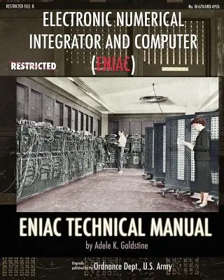 Electronic Numerical Integrator and Computer (ENIAC) Manuel technique de l'ENIAC - Electronic Numerical Integrator and Computer (ENIAC) ENIAC Technical Manual