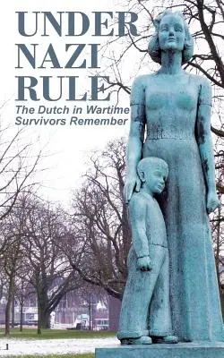 Sous la domination nazie : Les Néerlandais en temps de guerre, les survivants se souviennent - Under Nazi Rule: The Dutch in Wartime, Survivors Remember