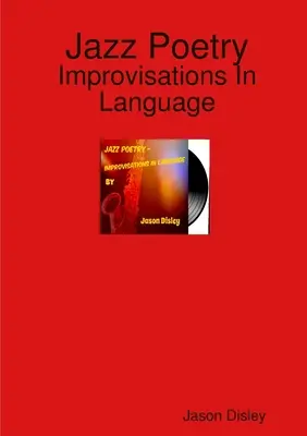 Jazz Poetry - Improvisations dans la langue - Jazz Poetry - Improvisations In Language