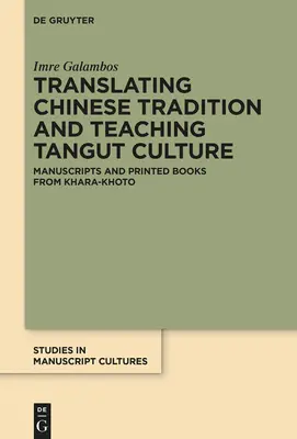 Traduire la tradition chinoise et enseigner la culture Tangut : Manuscrits et livres imprimés de Khara-Khoto - Translating Chinese Tradition and Teaching Tangut Culture: Manuscripts and Printed Books from Khara-Khoto