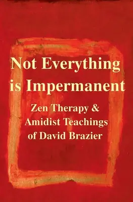 Tout n'est pas impermanent - Not Everything Is Impermanent