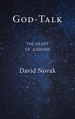 Parler de Dieu : Le cœur du judaïsme - God-Talk: The Heart of Judaism