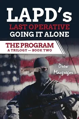 The Program - Book Two : LAPD's Last Operative. Se débrouiller seul. - The Program - Book Two: LAPD's Last Operative. Going It Alone.