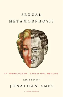 Métamorphose sexuelle : Une anthologie de mémoires transsexuelles - Sexual Metamorphosis: An Anthology of Transsexual Memoirs