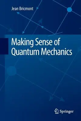 Donner un sens à la mécanique quantique - Making Sense of Quantum Mechanics