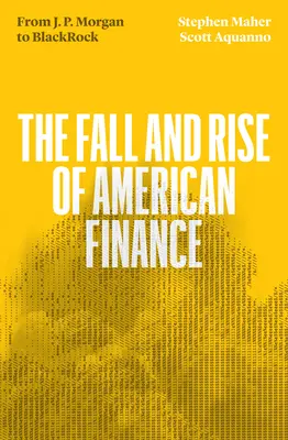 La chute et l'ascension de la finance américaine : De Jp Morgan à Blackrock - The Fall and Rise of American Finance: From Jp Morgan to Blackrock